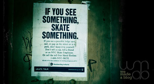If you see someting, skate something.